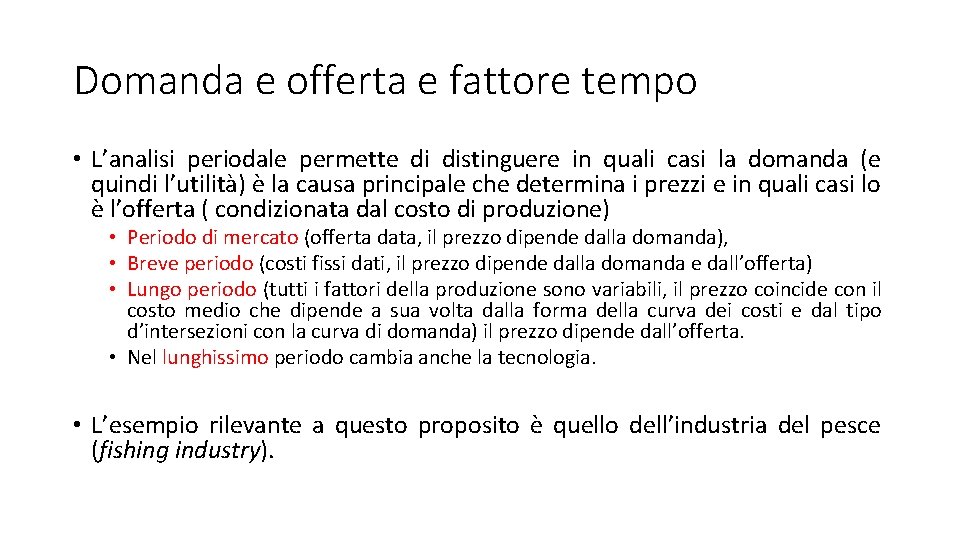 Domanda e offerta e fattore tempo • L’analisi periodale permette di distinguere in quali