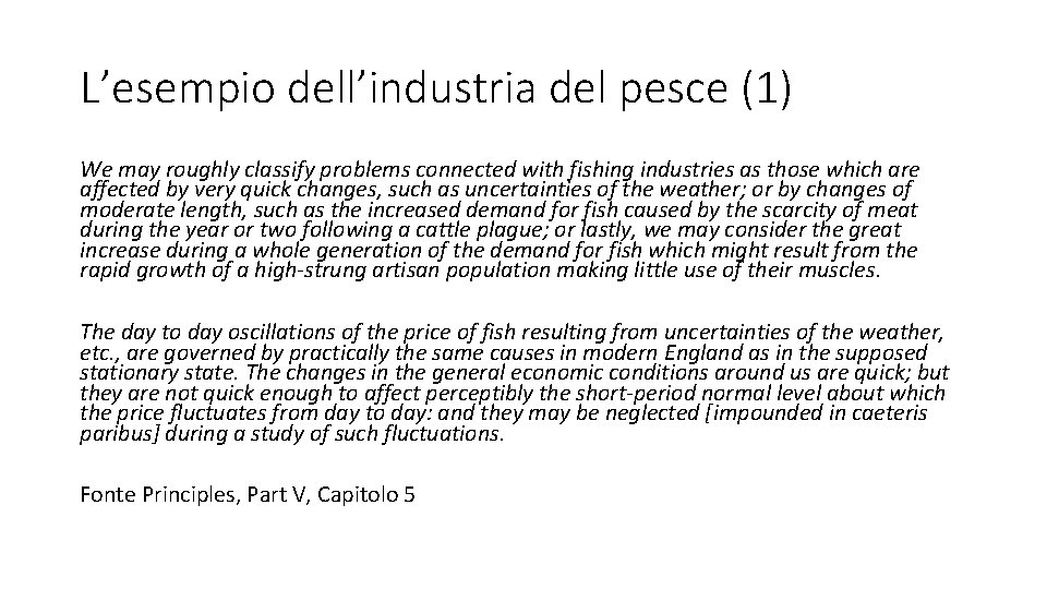 L’esempio dell’industria del pesce (1) We may roughly classify problems connected with fishing industries