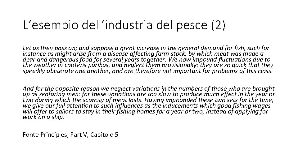 L’esempio dell’industria del pesce (2) Let us then pass on; and suppose a great