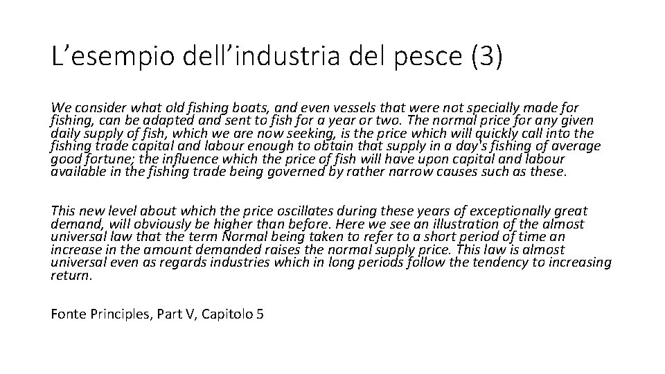 L’esempio dell’industria del pesce (3) We consider what old fishing boats, and even vessels