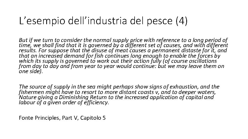 L’esempio dell’industria del pesce (4) But if we turn to consider the normal supply