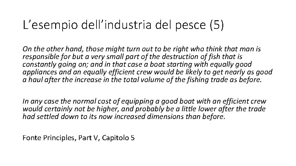 L’esempio dell’industria del pesce (5) On the other hand, those might turn out to