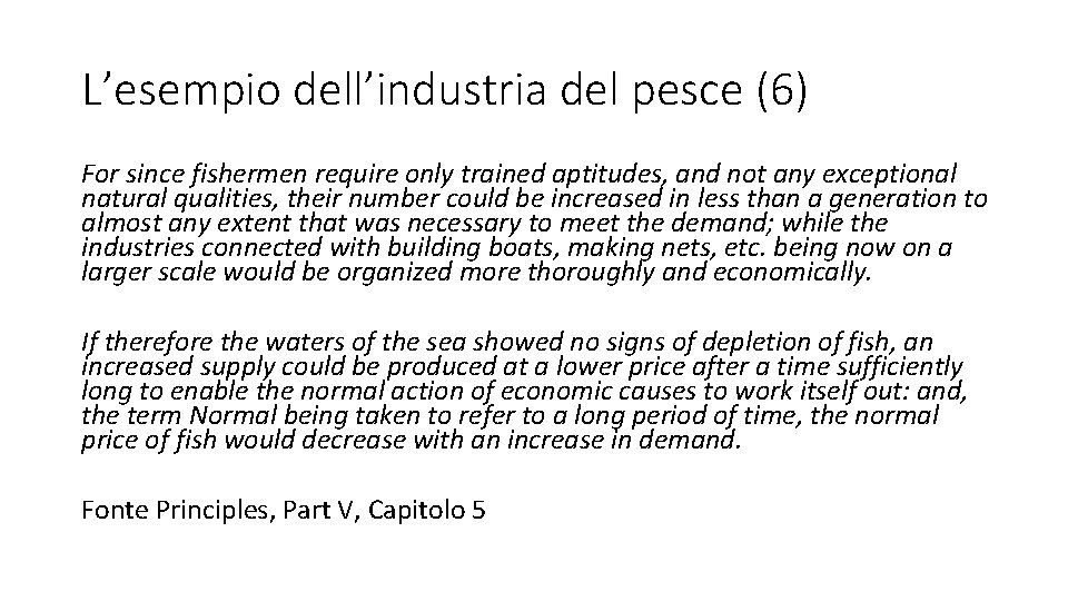 L’esempio dell’industria del pesce (6) For since fishermen require only trained aptitudes, and not