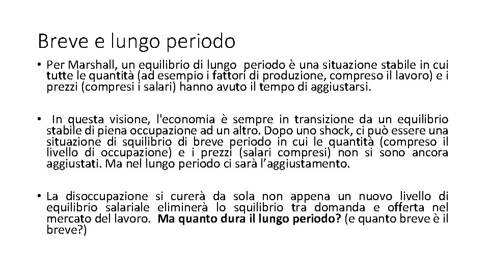 Breve e lungo periodo • Per Marshall, un equilibrio di lungo periodo è una