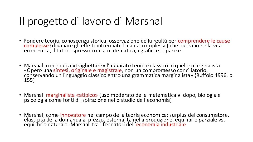 Il progetto di lavoro di Marshall • Fondere teoria, conoscenza storica, osservazione della realtà