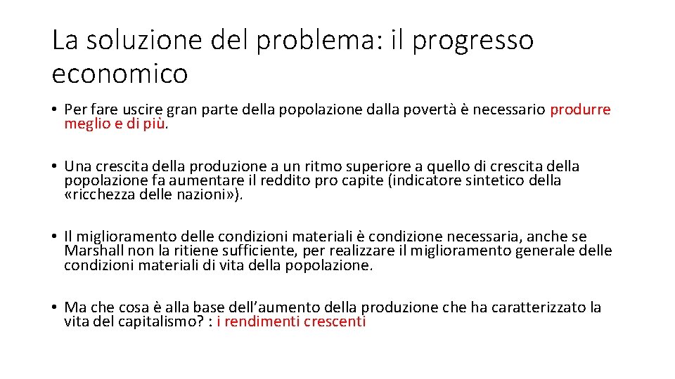 La soluzione del problema: il progresso economico • Per fare uscire gran parte della