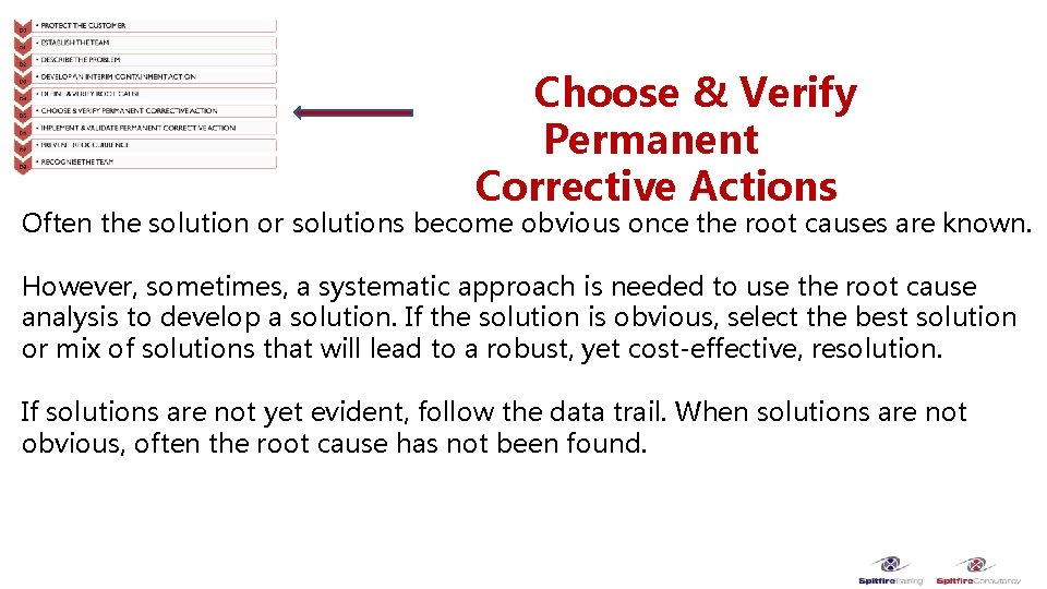 Choose & Verify Permanent Corrective Actions Often the solution or solutions become obvious once