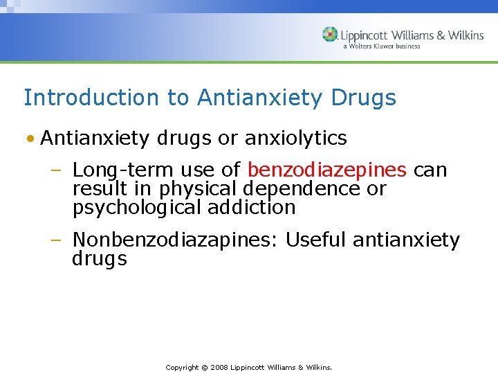 Introduction to Antianxiety Drugs • Antianxiety drugs or anxiolytics – Long-term use of benzodiazepines