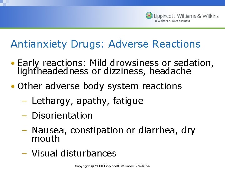 Antianxiety Drugs: Adverse Reactions • Early reactions: Mild drowsiness or sedation, lightheadedness or dizziness,