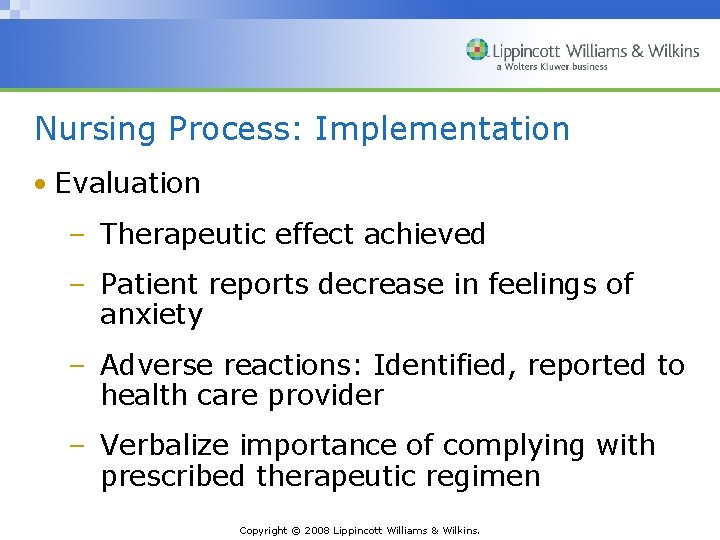 Nursing Process: Implementation • Evaluation – Therapeutic effect achieved – Patient reports decrease in