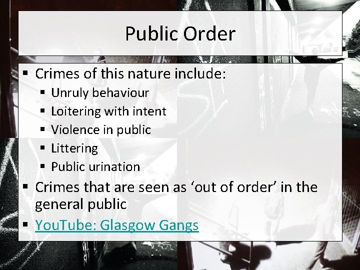 Public Order § Crimes of this nature include: § § § Unruly behaviour Loitering