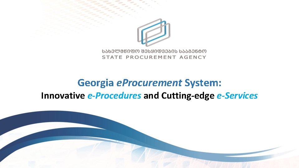 Georgia e. Procurement System: Innovative e-Procedures and Cutting-edge e-Services 