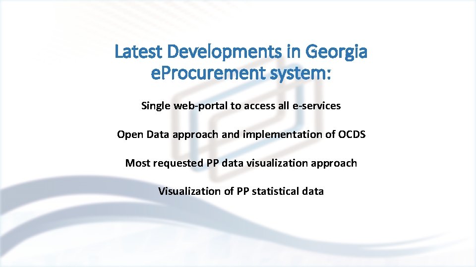 Latest Developments in Georgia e. Procurement system: Single web-portal to access all e-services Open