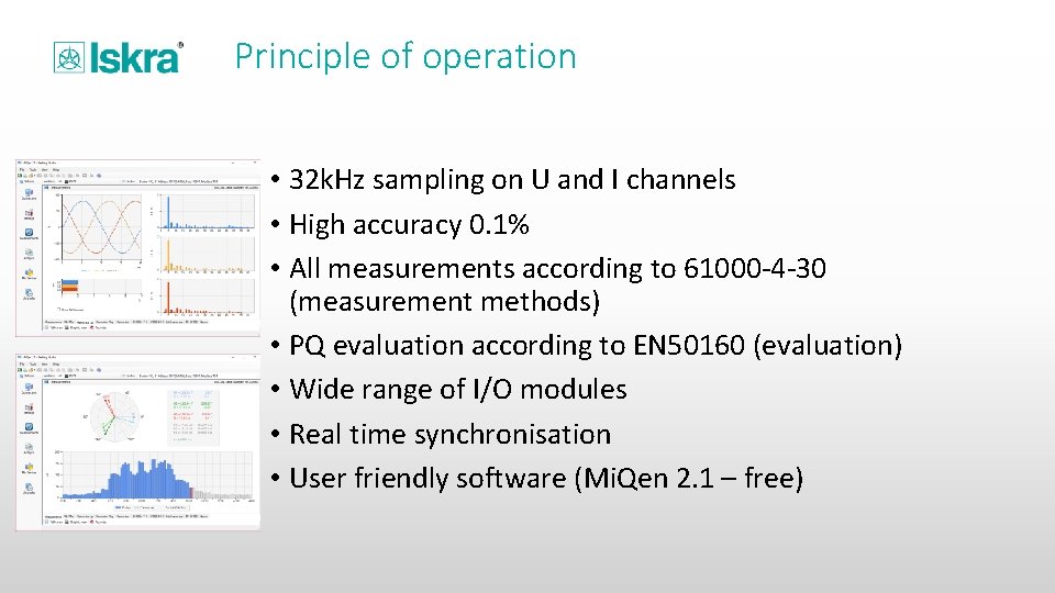 Principle of operation • 32 k. Hz sampling on U and I channels •