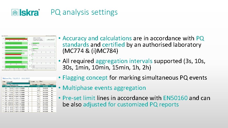 PQ analysis settings • Accuracy and calculations are in accordance with PQ standards and
