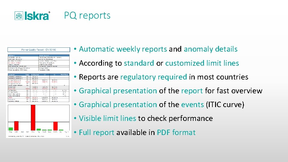 PQ reports • Automatic weekly reports and anomaly details • According to standard or