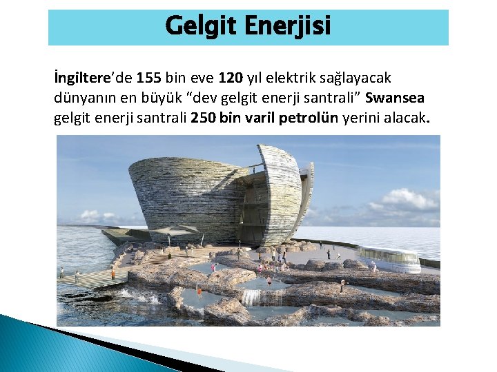 Gelgit Enerjisi İngiltere’de 155 bin eve 120 yıl elektrik sağlayacak dünyanın en büyük “dev