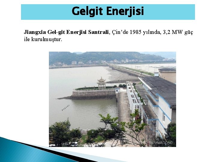 Gelgit Enerjisi Jiangxia Gel-git Enerjisi Santrali, Çin’de 1985 yılında, 3, 2 MW güç ile Gelgit Enerjisi Jiangxia Gel-git Enerjisi Santrali, Çin’de 1985 yılında, 3, 2 MW güç ile