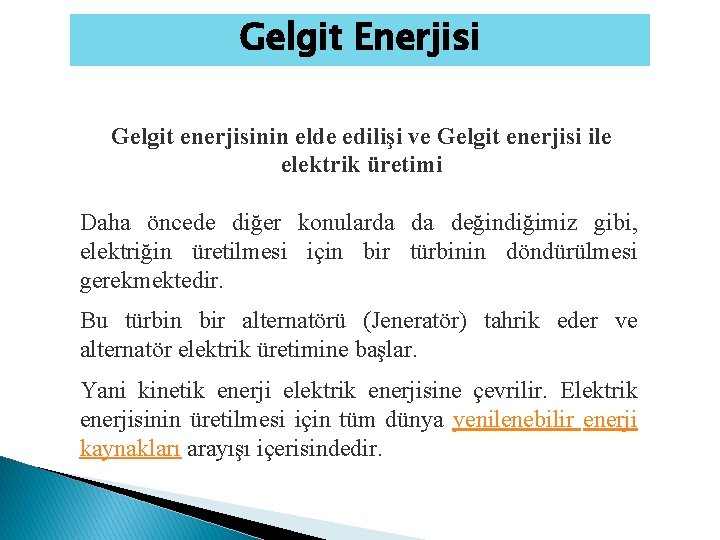 Gelgit Enerjisi Gelgit enerjisinin elde edilişi ve Gelgit enerjisi ile elektrik üretimi Daha öncede Gelgit Enerjisi Gelgit enerjisinin elde edilişi ve Gelgit enerjisi ile elektrik üretimi Daha öncede