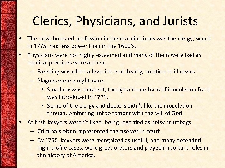 Clerics, Physicians, and Jurists • The most honored profession in the colonial times was
