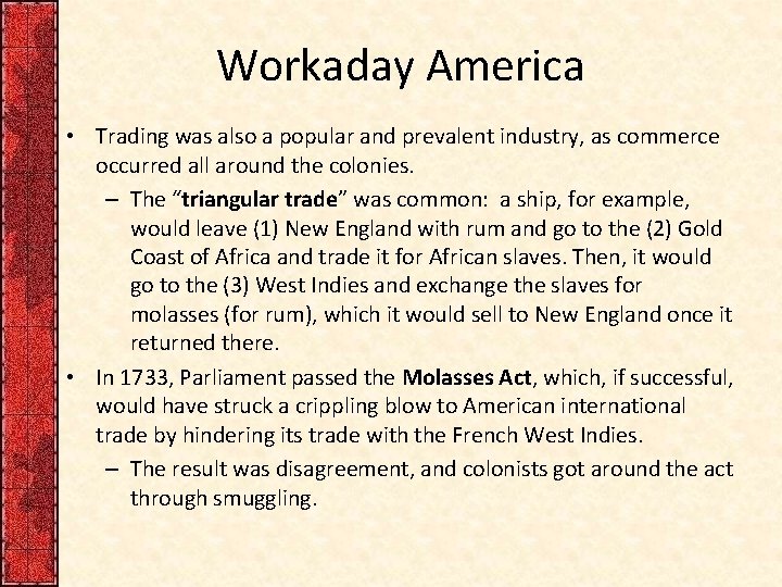 Workaday America • Trading was also a popular and prevalent industry, as commerce occurred