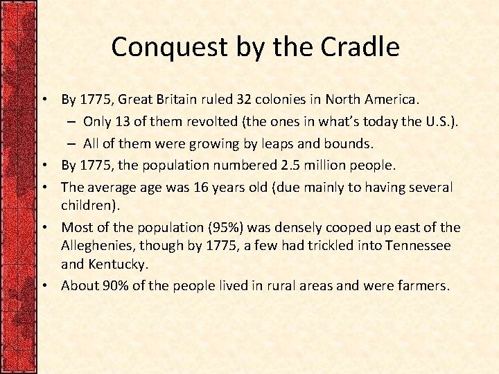 Conquest by the Cradle • By 1775, Great Britain ruled 32 colonies in North