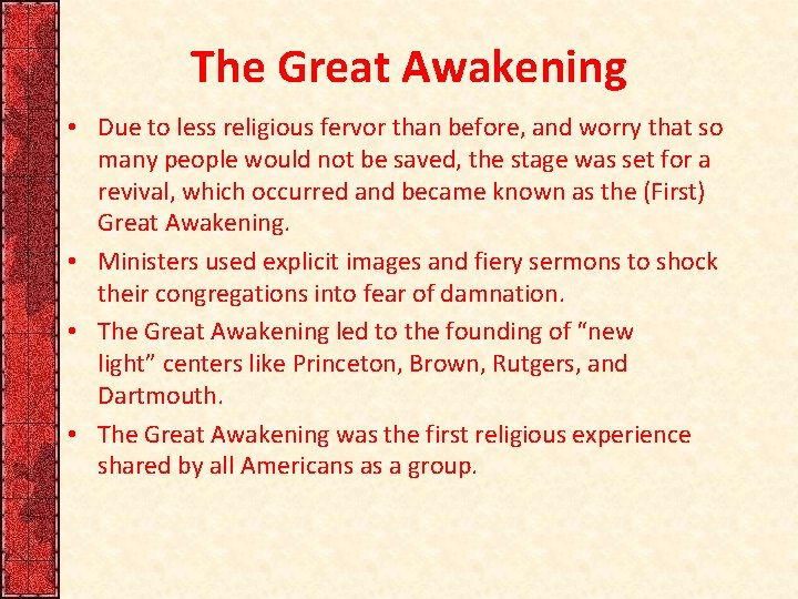 The Great Awakening • Due to less religious fervor than before, and worry that