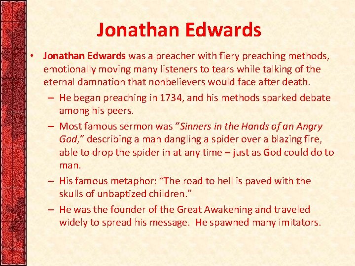 Jonathan Edwards • Jonathan Edwards was a preacher with fiery preaching methods, emotionally moving
