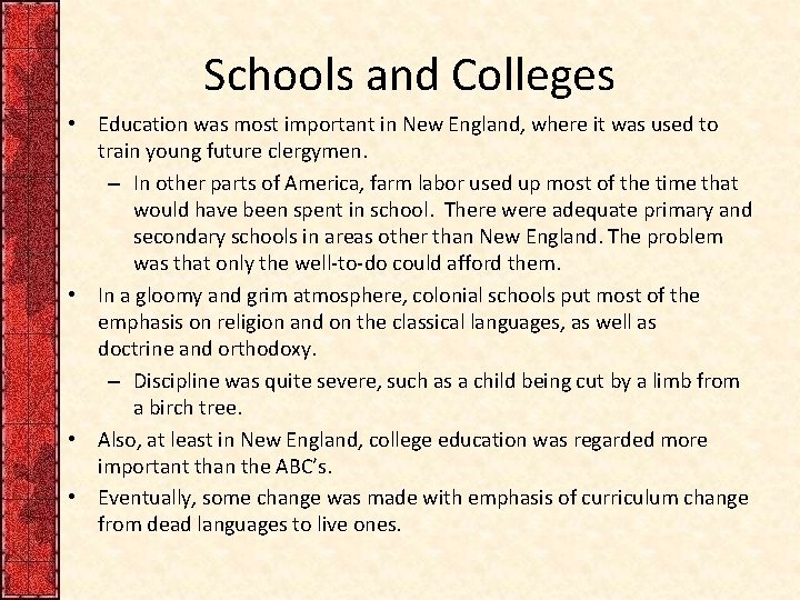 Schools and Colleges • Education was most important in New England, where it was