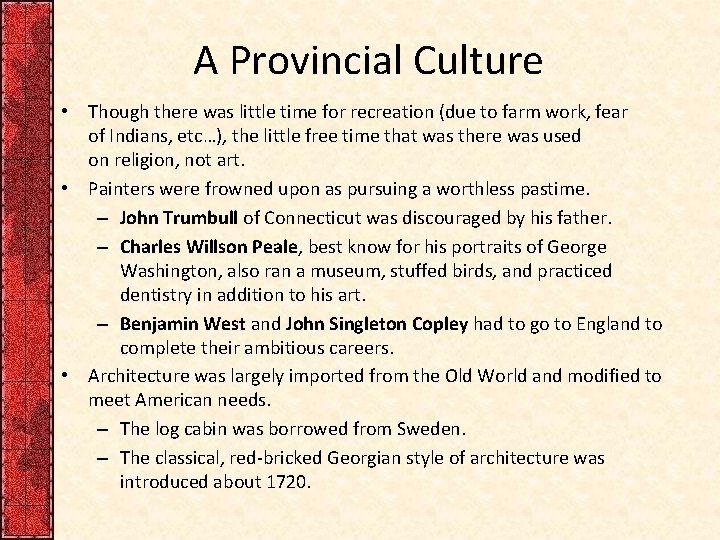 A Provincial Culture • Though there was little time for recreation (due to farm