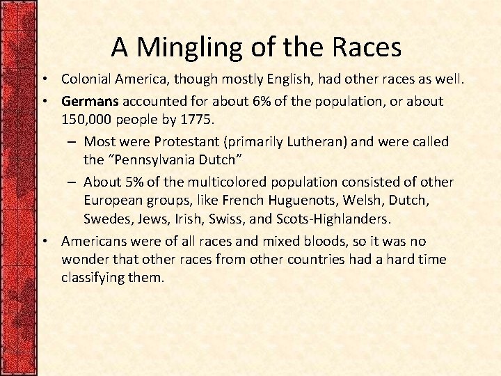 A Mingling of the Races • Colonial America, though mostly English, had other races