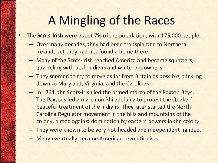 A Mingling of the Races • The Scots-Irish were about 7% of the population,
