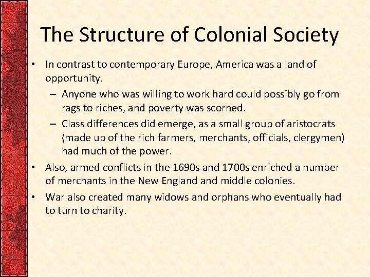 The Structure of Colonial Society • In contrast to contemporary Europe, America was a