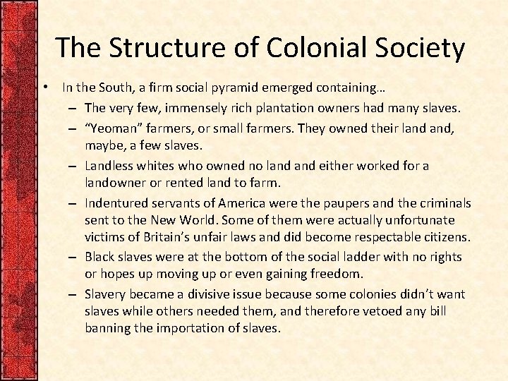 The Structure of Colonial Society • In the South, a firm social pyramid emerged