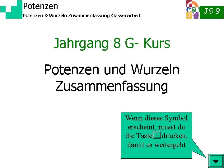 Potenzen JG 9 Potenzen & Wurzeln Zusammenfassung Klassenarbeit Jahrgang 8 G- Kurs Potenzen und