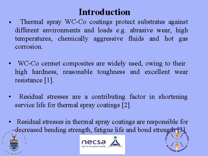 Introduction • Thermal spray WC-Co coatings protect substrates against different environments and loads e.
