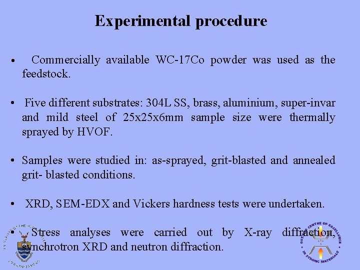 Experimental procedure • Commercially available WC-17 Co powder was used as the feedstock. •