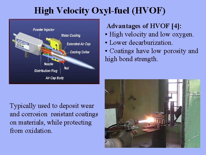 High Velocity Oxyl-fuel (HVOF) Advantages of HVOF [4]: • High velocity and low oxygen.
