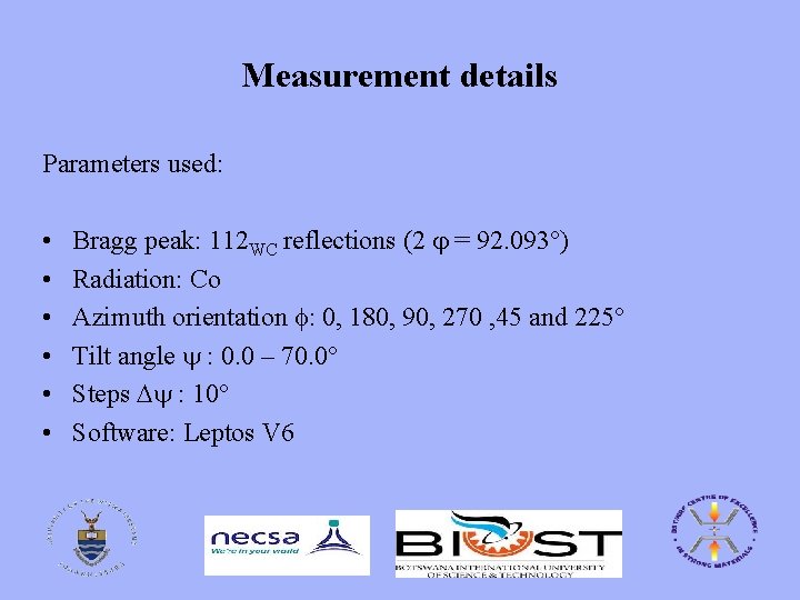 Measurement details Parameters used: • • • Bragg peak: 112 WC reflections (2 =