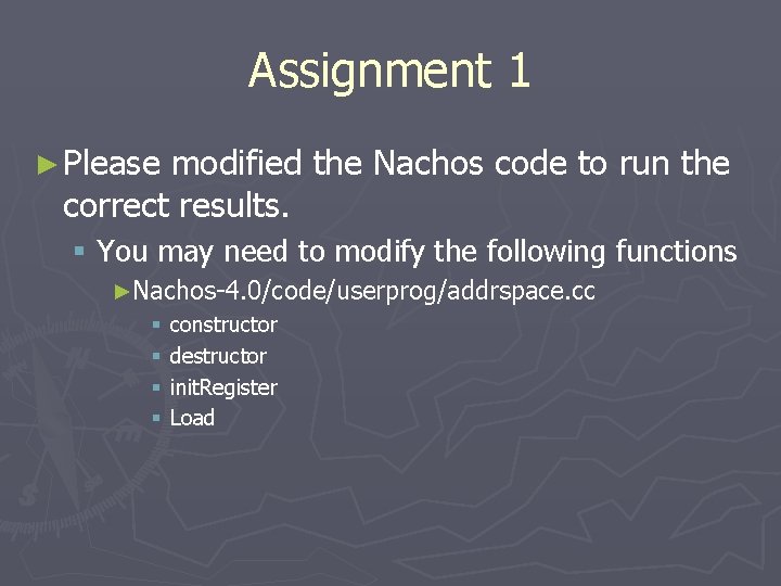 Assignment 1 ► Please modified the Nachos code to run the correct results. §