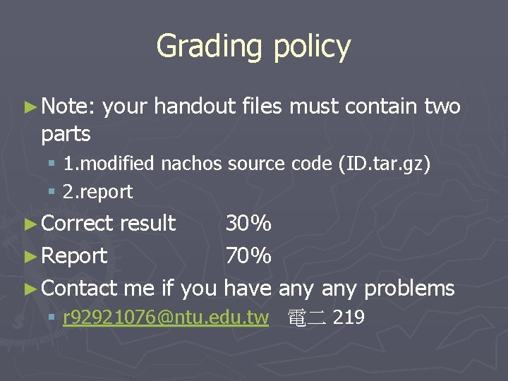 Grading policy ► Note: parts your handout files must contain two § 1. modified