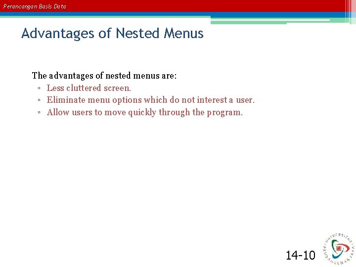 Perancangan Basis Data Advantages of Nested Menus The advantages of nested menus are: ▫