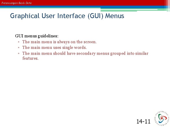 Perancangan Basis Data Graphical User Interface (GUI) Menus GUI menus guidelines: ▫ The main