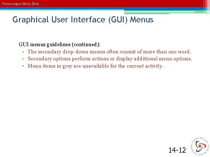 Perancangan Basis Data Graphical User Interface (GUI) Menus GUI menus guidelines (continued): ▫ The