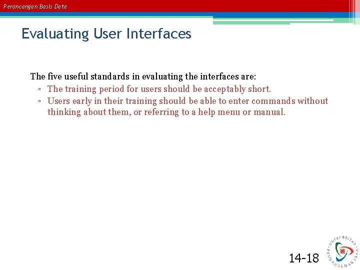 Perancangan Basis Data Evaluating User Interfaces The five useful standards in evaluating the interfaces