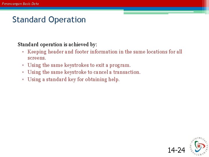 Perancangan Basis Data Standard Operation Standard operation is achieved by: ▫ Keeping header and