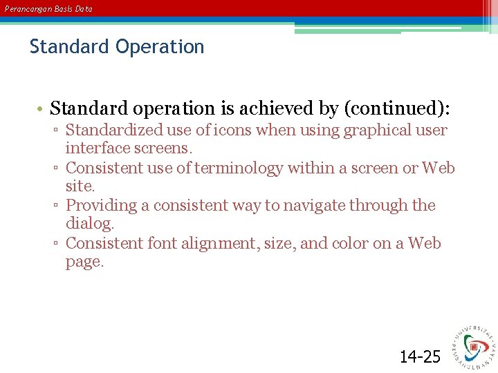 Perancangan Basis Data Standard Operation • Standard operation is achieved by (continued): ▫ Standardized