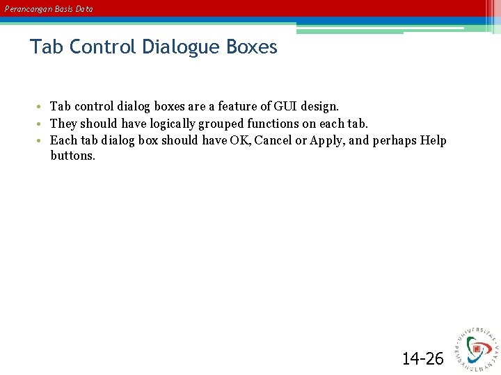 Perancangan Basis Data Tab Control Dialogue Boxes • Tab control dialog boxes are a