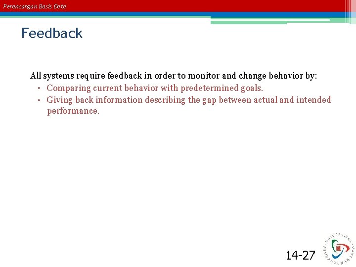 Perancangan Basis Data Feedback All systems require feedback in order to monitor and change