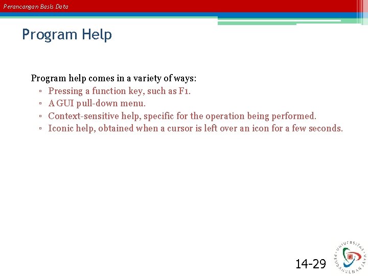 Perancangan Basis Data Program Help Program help comes in a variety of ways: ▫